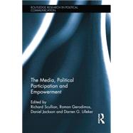 The Media, Political Participation and Empowerment by Scullion; Richard, 9781138830394