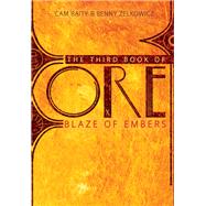 The Third Book of Ore: Blaze of Embers by Benny Zelkowicz; Cam Baity, 9781423190394