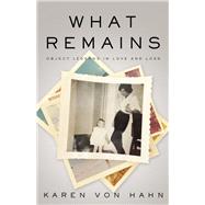 What Remains by Von Hahn, Karen, 9781487000394