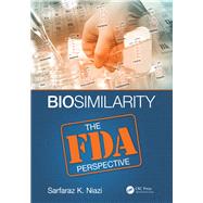 Biosimilarity: The FDA Perspective by Niazi; Sarfaraz K., 9781498750394