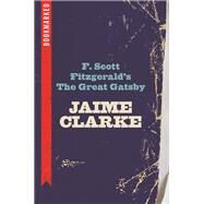 F. Scott Fitzgerald's the Great Gatsby by Clarke, Jaime, 9781632460394