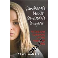 Somebody's Mother, Somebody's Daughter Victims and Survivors of The Yorkshire Ripper by Lee, Carol Ann, 9781789290394