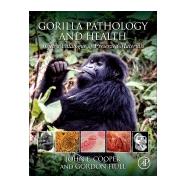 Gorilla Pathology and Health by Cooper, John E.; Hull, Gordon, 9780128020395