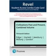 Revel for Civilizations Past and Present, Combined Volume -- Combo Access Card by Edgar, Robert R.; Hackett, Neil J.; Jewsbury, George F.; Molony, Barbara; Gordon, Matthew S, 9780135260395