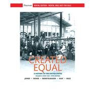 Created Equal: A History of the United States, Volume 2 [Rental Edition] by Jones, Jacqueline A., 9780135570395