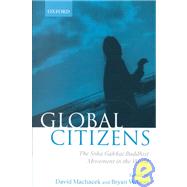 Global Citizens The Soka Gakkai Buddhist Movement in the World by Machacek, David; Wilson, Bryan, 9780199240395