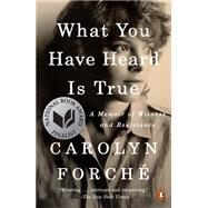 What You Have Heard Is True by Forche, Carolyn, 9780525560395