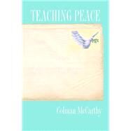 Teaching Peace by McCarthy, Colman, 9780826520395