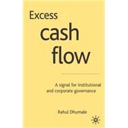 Excess Cash Flow : A Signal for Institutional and Corporate Governance by Dhumale, Rahul, 9781403900395