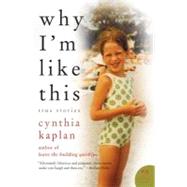 Why I'm Like This by Kaplan, Cynthia, 9780061900396