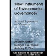 New' Instruments of Environmental Governance? : National Experiences and Prospects by Jordan, Andrew; Wurzel, Rudiger K. W.; Zito, Anthony R., 9780203010396