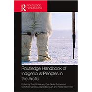 Routledge Handbook of Indigenous Peoples in the Arctic by Timo Koivurova; Else Grete Broderstad; Dorothe Cambou, 9780367220396
