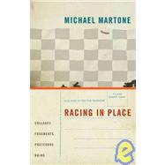 Racing in Place : Collages, Fragments, Postcards, Ruins by Martone, Michael, 9780820330396