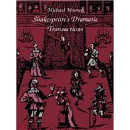 Shakespeare's Dramatic Transactions by Mooney, Michael E., 9780822310396