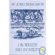 On Wealth and Poverty by John Chrysostom, Saint; Roth, Catharine P., 9780881410396