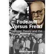 Foucault Versus Freud by Jerome C. Wakefield, 9781003480396