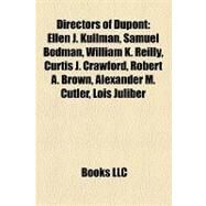 Directors of Dupont : Ellen J. Kullman, Samuel Bodman, William K. Reilly, Curtis J. Crawford, Robert A. Brown, Alexander M. Cutler, Lois Juliber by , 9781157170396