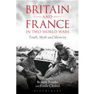 Britain and France in Two World Wars Truth, Myth and Memory by Tombs, Robert; Chabal, Emile, 9781441130396
