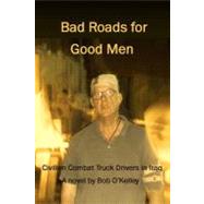 Bad Roads for Good Men by O'kelley, Bob, 9781468100396