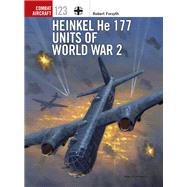 Heinkel He 177 Units of World War 2 by Forsyth, Robert; Laurier, Jim, 9781472820396