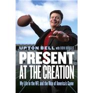 Present at the Creation by Bell, Upton; Borges, Ron, 9781496200396