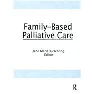 Family-Based Palliative Care by Kirschling; Jane Marie, 9781560240396