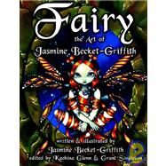 Fairy : The Art of Jasmine Becket-Griffith by Becket-Griffith, Jasmine, 9781599260396