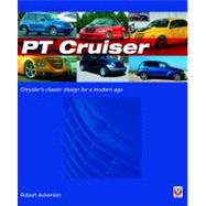 PT Cruiser : Chrysler's Classic Design for a Modern Age by Ackerson, Robert, 9781845840396