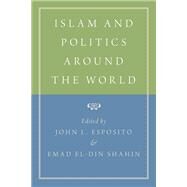 Islam and Politics Around the World by Esposito, John L.; El-Din Shahin, Emad, 9780190900397