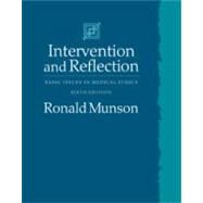 Intervention and Reflection Basic Issues in Medical Ethics by Munson, Ronald, 9780534520397