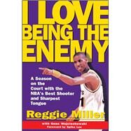 I Love Being the Enemy by Miller, Reggie, 9780684870397