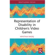 Representation of Disability in Childrens Video Games by Krystina Madej, 9781040000397