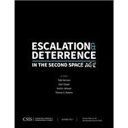 Escalation and Deterrence in the Second Space Age by Harrison, Todd; Cooper, Zack; Johnson, Kaitlyn; Roberts, Thomas G., 9781442280397