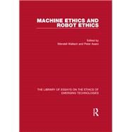 Machine Ethics and Robot Ethics by Wallach; Wendell, 9781472430397