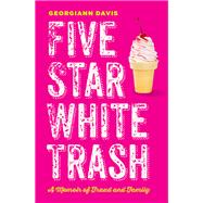 Five Star White Trash by Georgiann Davis, 9781479840397