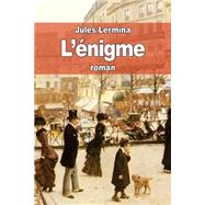 L'enigme by Lermina, Jules, 9781508540397