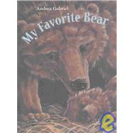 My Favorite Bear by Gabriel, Andrea; Gabriel, Andrea, 9781580890397