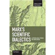 Marx's Scientific Dialectics : A Methodological Treatise for a New Century by Paolucci, Paul, 9781608460397