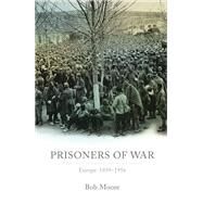 Prisoners of War Europe: 1939-1955 by Moore, Bob, 9780198840398