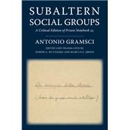 Subaltern Social Groups by Gramsci, Antonio; Buttigieg, Joseph; Green, Marcus E., 9780231190398