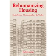 Rehumanizing Housing by Teymur, Necdet; Markus, Thomas A.; Wooley, Tom, 9780408020398