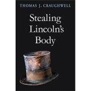 Stealing Lincoln's Body by Craughwell, Thomas J., 9780674030398