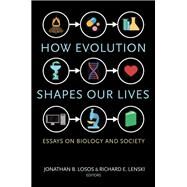 How Evolution Shapes Our Lives by Losos, Jonathan B.; Lenski, Richard E., 9780691170398