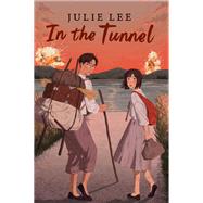 In the Tunnel by Lee, Julie, 9780823450398