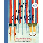 We Are the Change Words of Inspiration from Civil Rights Leaders (Books for Kid Activists, Activism Book for Children) by Belafonte, Harry, 9781452170398