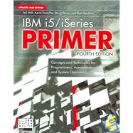 IBM i5/iSeries Primer Concepts and Techniques for Programmers, Administrators, and System Operators by Holt, Ted; Forsythe, Kevin; Pence, Doug; Hawkins, Ron, 9781583470398
