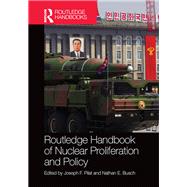 Routledge Handbook of Nuclear Proliferation and Policy by Pilat; Joseph F., 9780415870399
