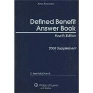 Defined Benefit Answer Book : 2008 Supplement by McGhie, G. Neff, III, 9780735570399
