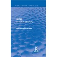 Julian (Routledge Revivals): An Intellectual Biography by Athanassiadi; Polymnia, 9781138020399