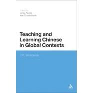 Teaching and Learning Chinese in Global Contexts CFL Worldwide by Tsung, Linda; Cruickshank, Ken, 9781441100399